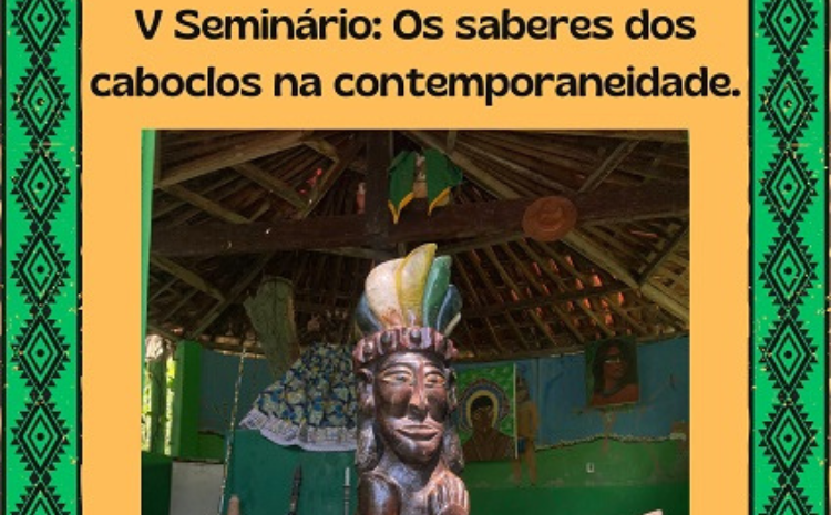 V Seminário Saberes dos Caboclos na Contemporaneidade