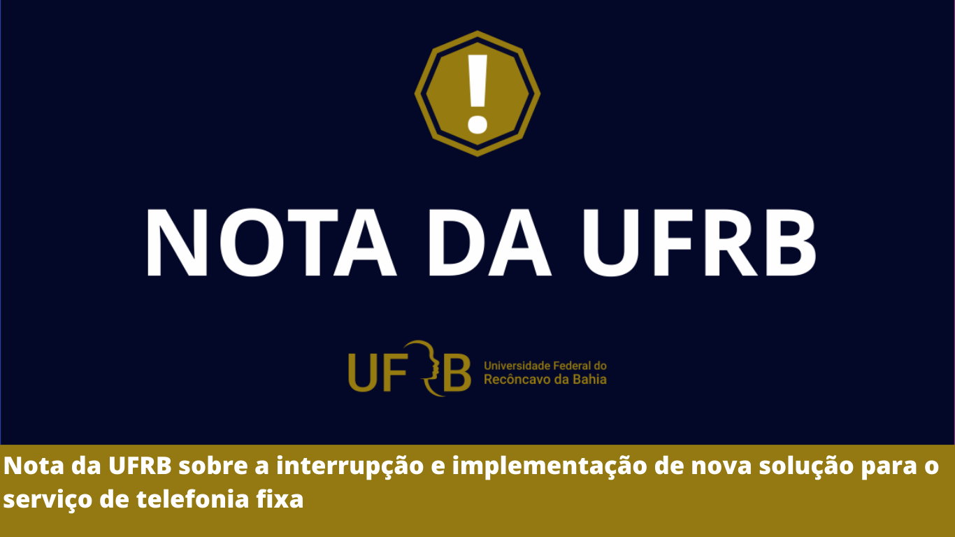 Nota da UFRB sobre a interrupção e implementação de nova solução para o serviço de telefonia fixa