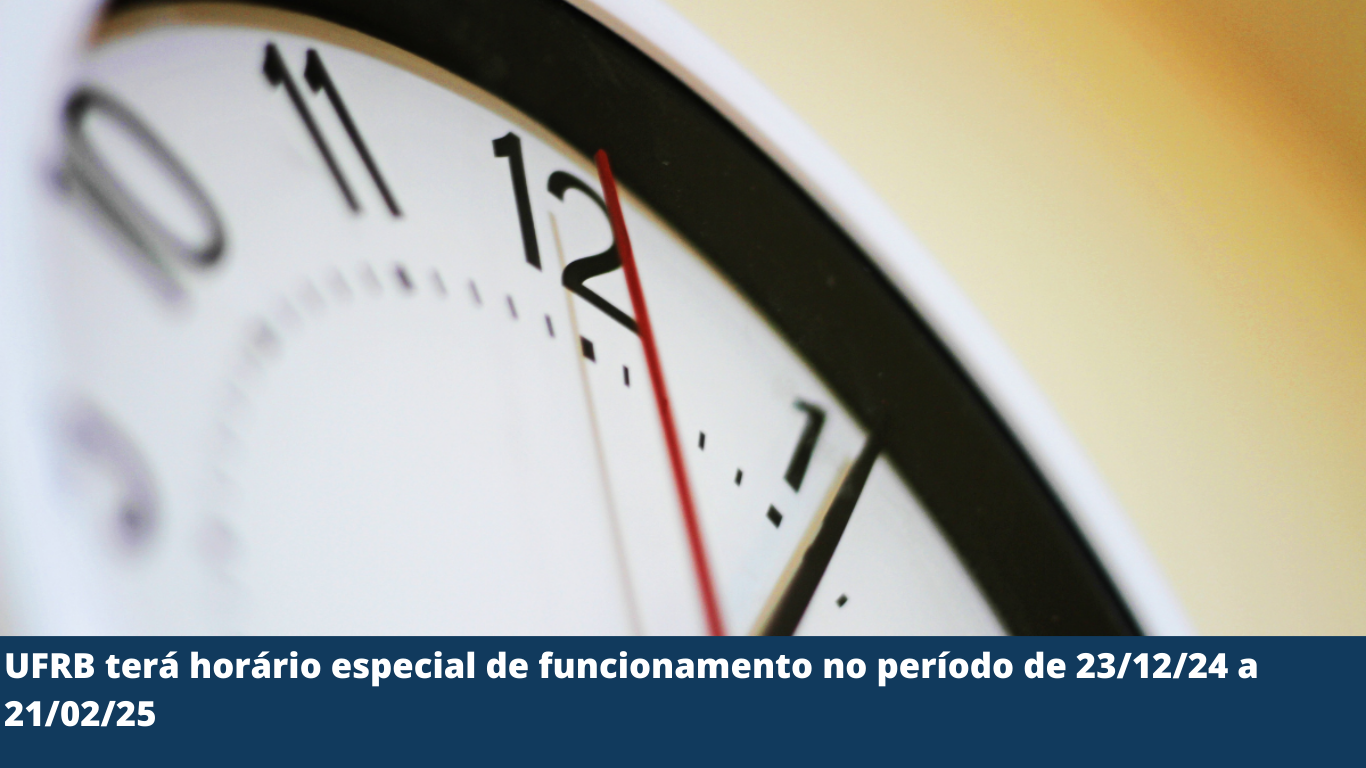 UFRB terá horário especial de funcionamento no período de 23/12/24 a 21/02/25