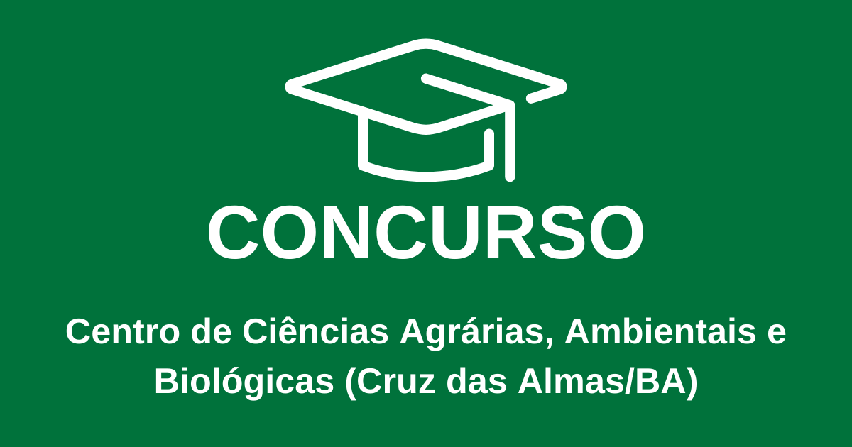 Professor Substituto - Edital Nº 04/2024 - Centro de Ciências Agrárias, Ambientais e Biológicas (Cruz das Almas/BA)