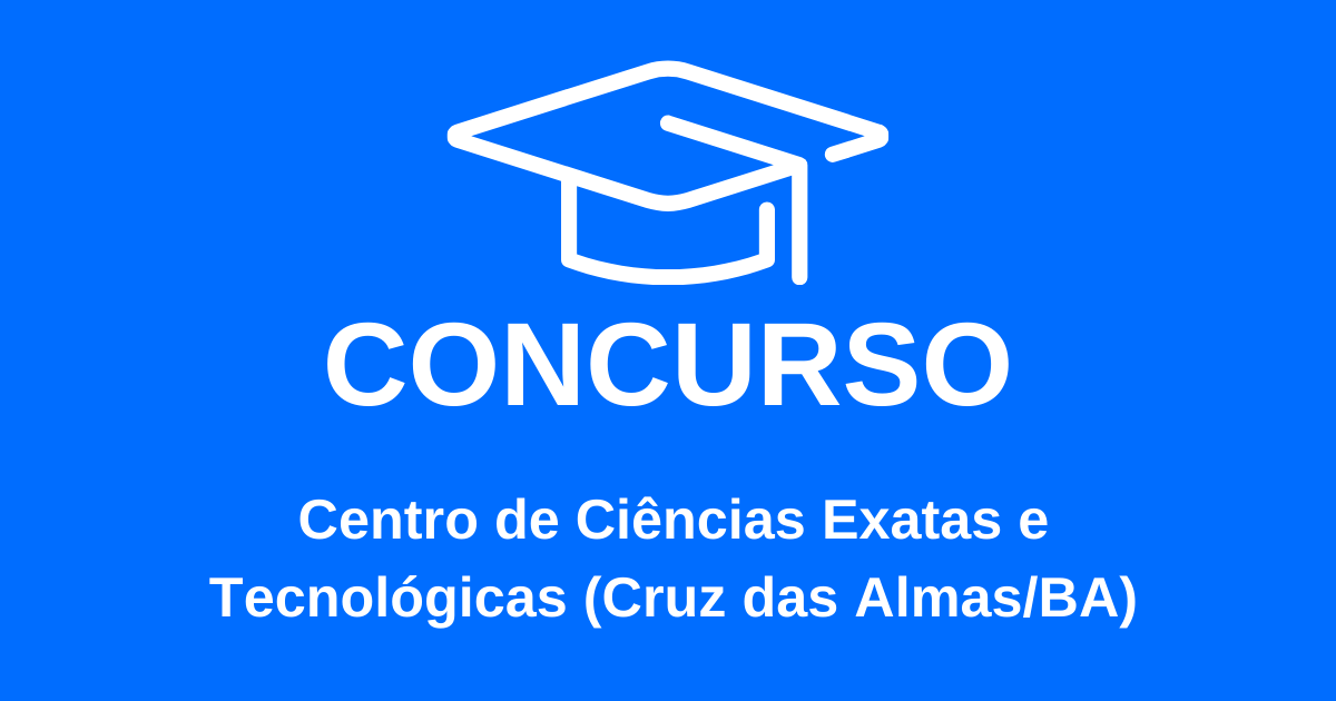 Professor Substituto - Edital N° 04/2024 Centro de Ciências Exatas e Tecnológicas (Cruz das Almas/BA)