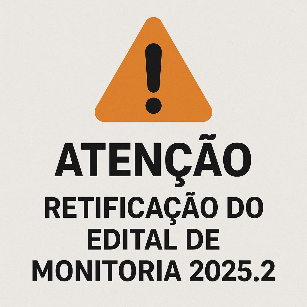 1ª Retificação do Edital nº 2025.2 de Monitoria Discente 