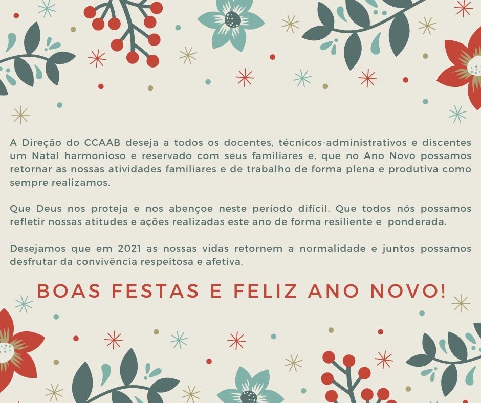 A Direção do CCAAB deseja a todos os docentes técnicos-administrativos e discentes um Natal harmonioso e reservado com seus familiares e que no Ano Novo possamos retornar as nossas atividades familiares e de trabal