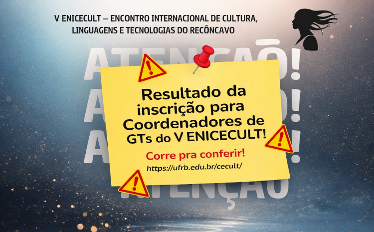 Resultado do Edital de Submissão de Grupos de Trabalho (GTs) – V ENICECULT