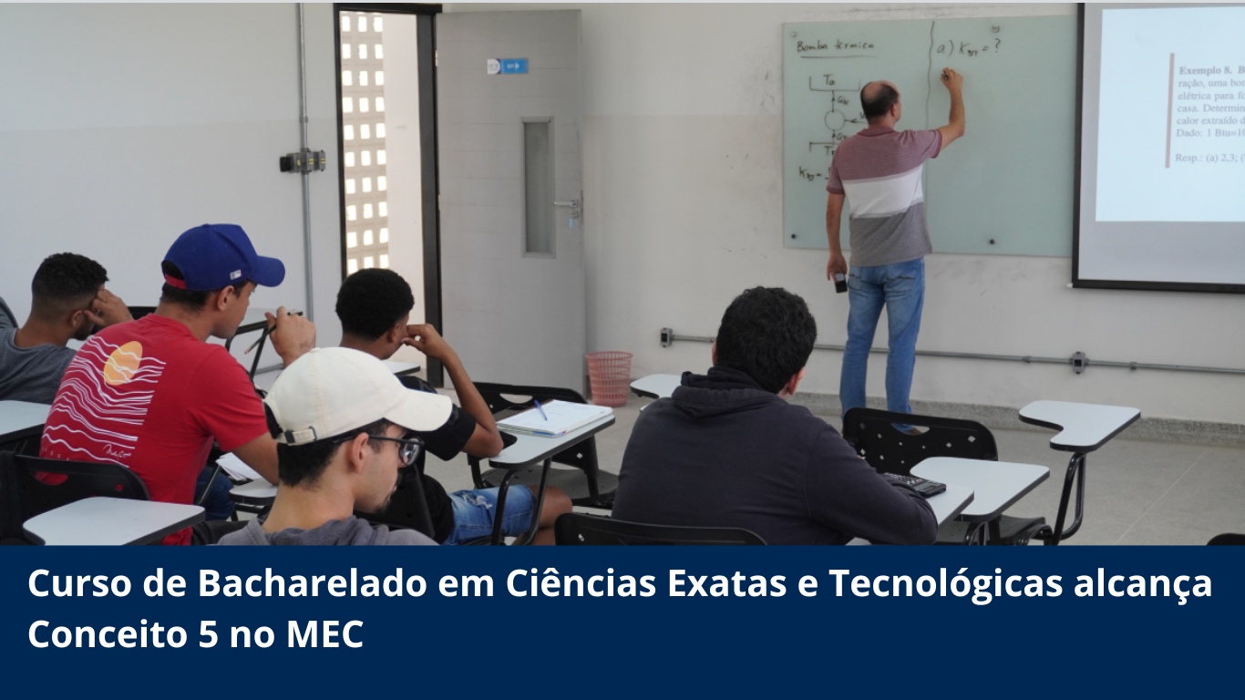 Curso de Bacharelado em Ciências Exatas e Tecnológicas alcança Conceito 5 no MEC